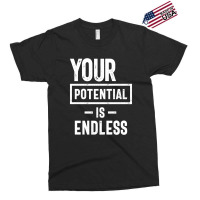 Your Potential Is Endless | Inspirational Quote Exclusive T-shirt | Artistshot