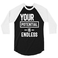 Your Potential Is Endless | Inspirational Quote 3/4 Sleeve Shirt | Artistshot