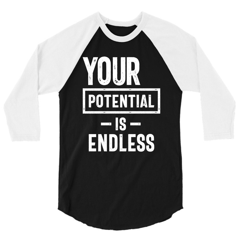 Your Potential Is Endless | Inspirational Quote 3/4 Sleeve Shirt by cidolopez | Artistshot