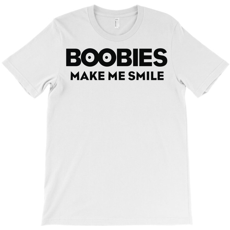 Boobies Make Me Smile T-shirt | Artistshot
