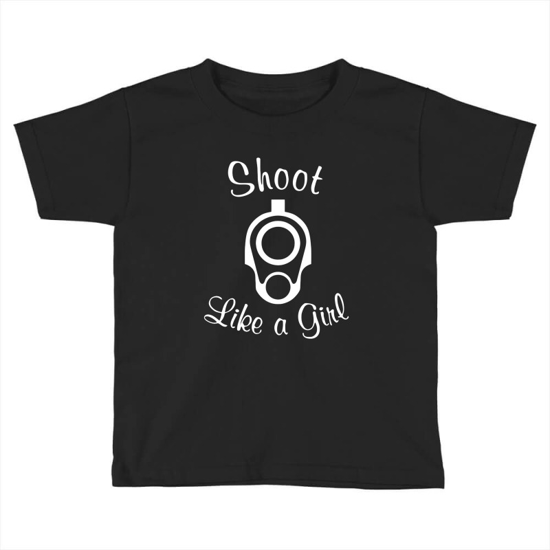 Shoot Like A Girl Toddler T-shirt | Artistshot