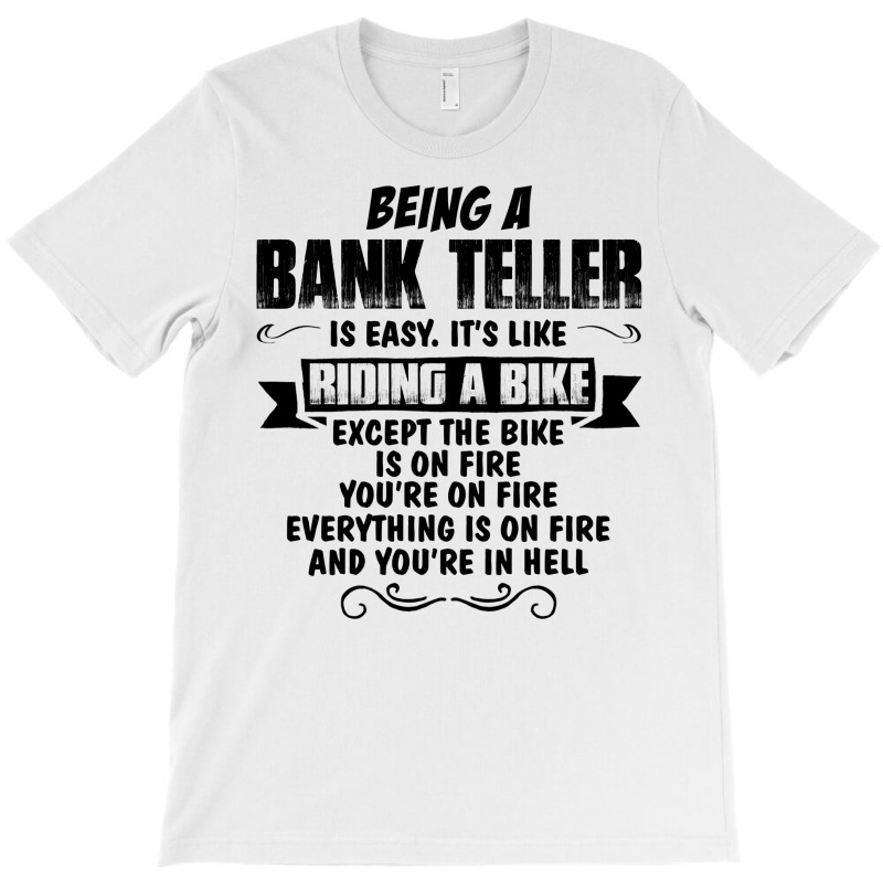 Being A Bank Teller T-shirt | Artistshot