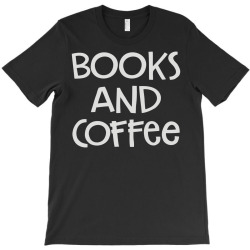 books and coffee T-Shirt | Artistshot