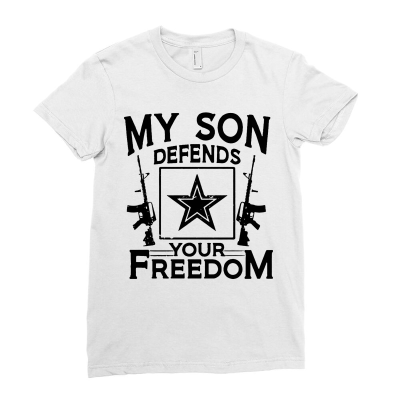 My Son Defends Your Freedom Army Mom Ladies Fitted T-Shirt by liqualyfu | Artistshot