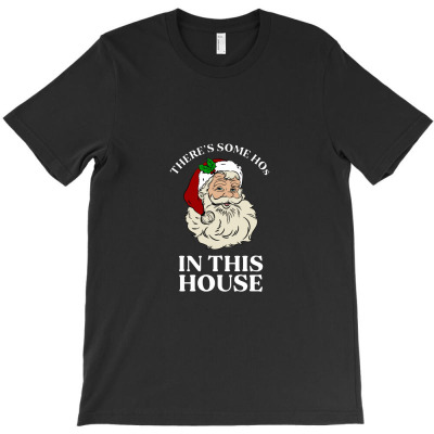 There's Some Hos In This House Classic T-shirt Designed By Celenganraindu