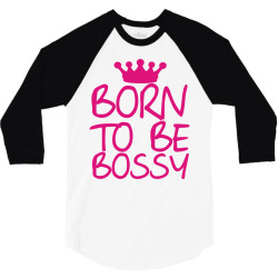 born to be bossy 3/4 Sleeve Shirt | Artistshot