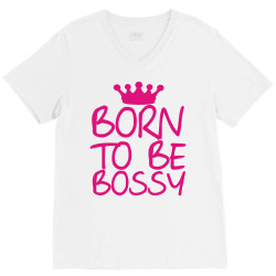 born to be bossy V-Neck Tee | Artistshot
