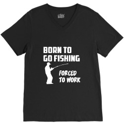 born to go fishing forced to work mens funny V-Neck Tee | Artistshot