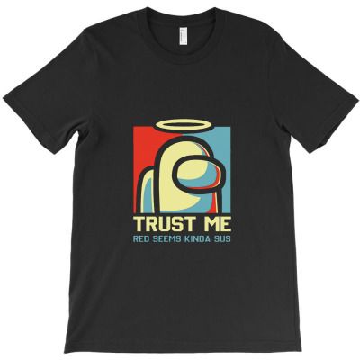 Trust Me Red Seems Kinda Sus, Amoung Us T-shirt Designed By Celenganraindu