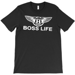 boss life T-Shirt | Artistshot