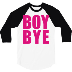 boy bye 3/4 Sleeve Shirt | Artistshot