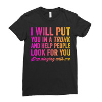 Womens Funny I Will Put You In A Trunk And Help People Look For You V Ladies Fitted T-shirt | Artistshot