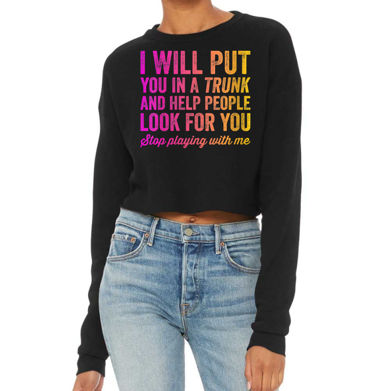 Womens Funny I Will Put You In A Trunk And Help People Look For You V Cropped Sweater by darelychilcoat1989 | Artistshot