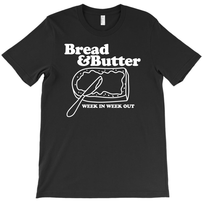 Bread And Butter Week In Week Out Apron T-shirt | Artistshot