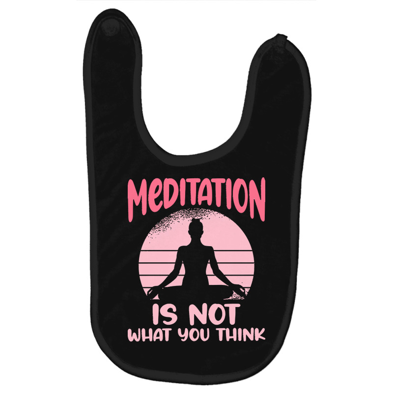 Transendental Meditation T  Shirt Meditation Is Not What You Think T Baby Bibs by shiftkraft | Artistshot