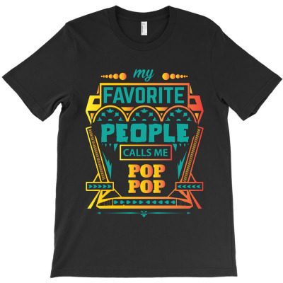 My Favorite People Calls Me Pop Pop T-shirt Designed By Commodus