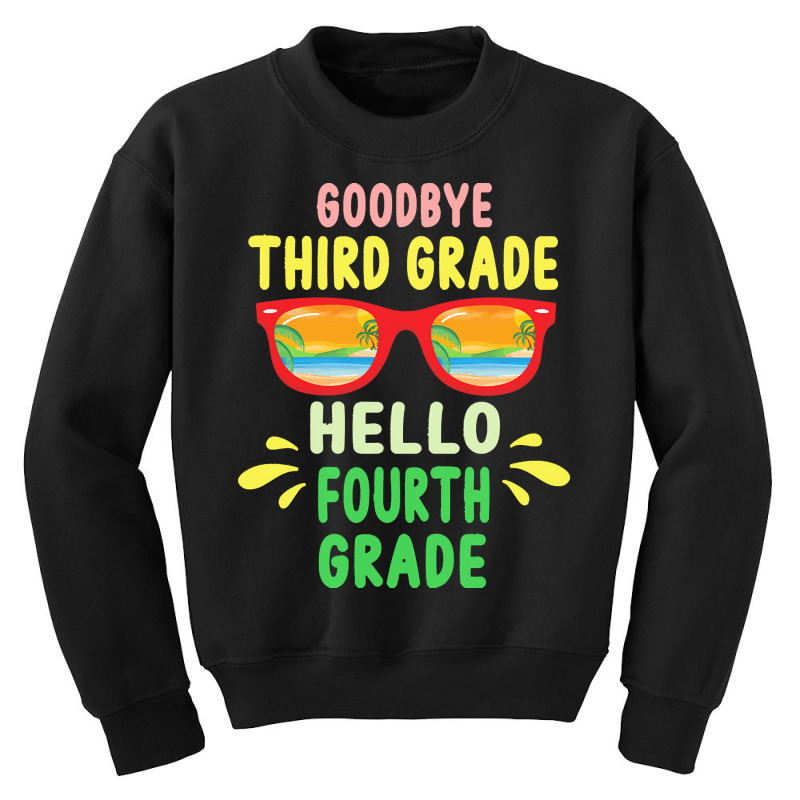 Goodbye Third Grade Hello Fourth Grade T  Shirt Goodbye Third Grade He Youth Sweatshirt | Artistshot