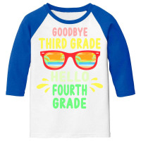 Goodbye Third Grade Hello Fourth Grade T  Shirt Goodbye Third Grade He Youth 3/4 Sleeve | Artistshot