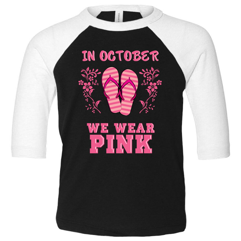 In October We Wear Pink Toddler 3/4 Sleeve Tee by rardesign | Artistshot