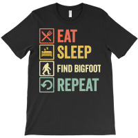 Find Bigfoot T  Shirt Funny Eat Sleep Find Bigfoot Repeat Retro Vintag T-shirt | Artistshot