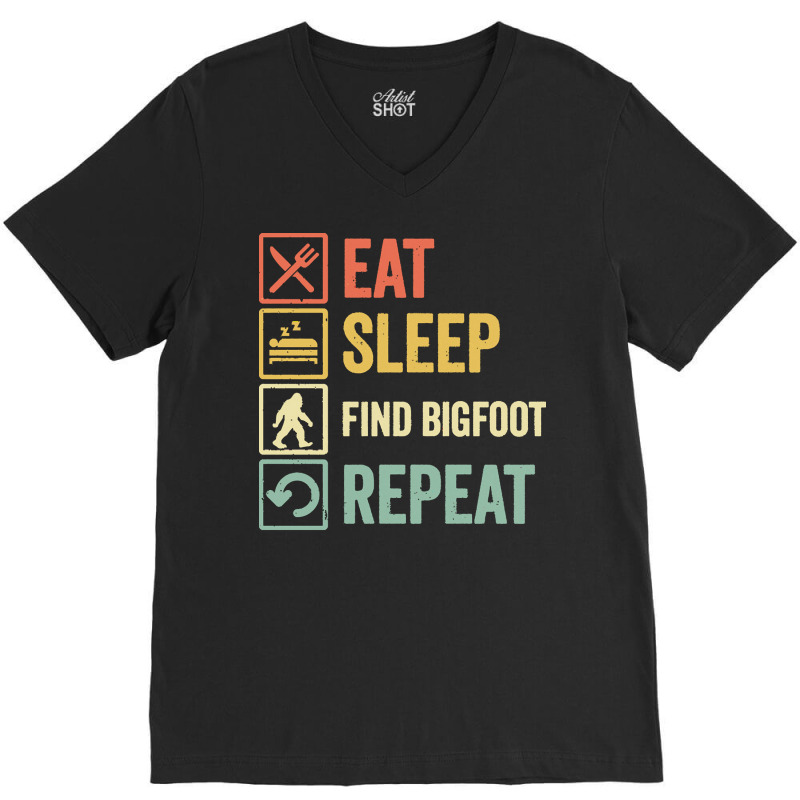 Find Bigfoot T  Shirt Funny Eat Sleep Find Bigfoot Repeat Retro Vintag V-neck Tee | Artistshot