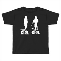 Your Girl My Girl Is A Soldier Cool Military And Army Pullover Hoodie Toddler T-shirt | Artistshot