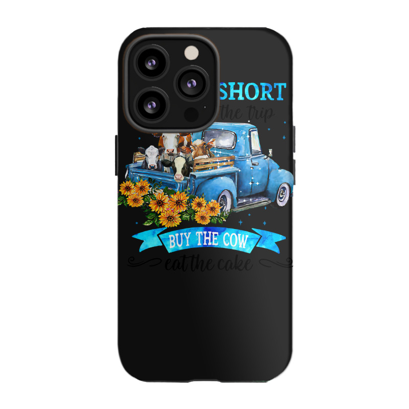 Cow Mooey Life Is Short Take The Trip Buy The Cow Eat The Cake 99 Cows Iphone 13 Pro Case | Artistshot