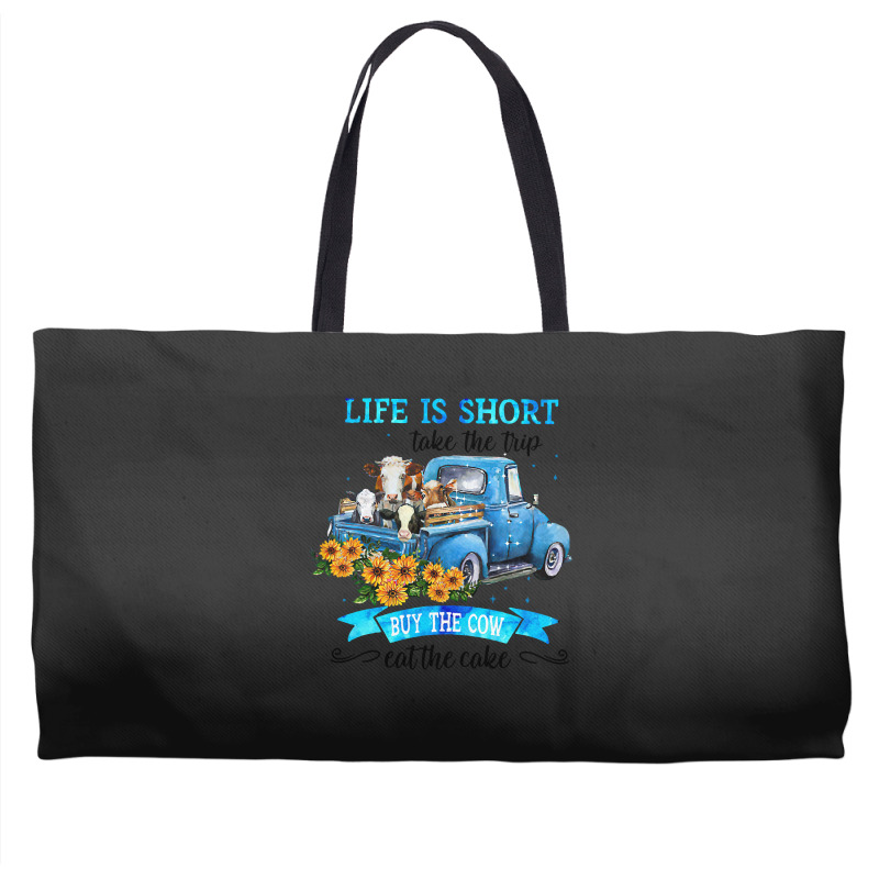 Cow Mooey Life Is Short Take The Trip Buy The Cow Eat The Cake 99 Cows Weekender Totes | Artistshot