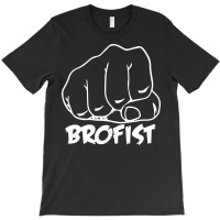 Brofist T-shirt | Artistshot