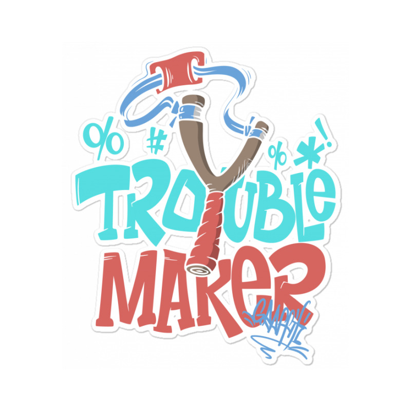 Trouble Maker Sticker | Artistshot