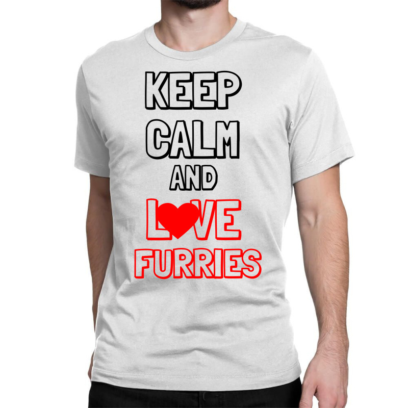 Keep Calm And Love Furries Classic T-shirt | Artistshot