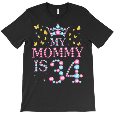 My Mommy Is 34 Years Old Happy To Me You Mom Her Mother Mama T Shirt T-shirt Designed By Latonja Brock