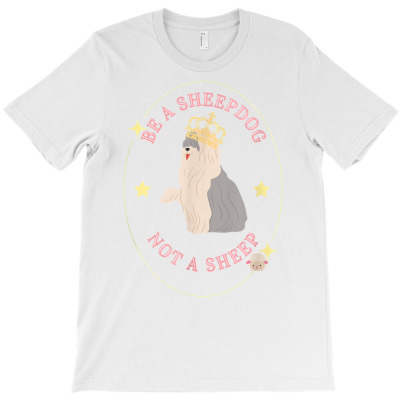 Be A Sheepdog, Not A Sheep T Shirt T-shirt Designed By Latonja Brock