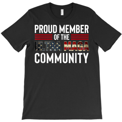 Proud Member Of The Ultra Maga Community Anti Biden T Shirt T-shirt Designed By Latonja Brock