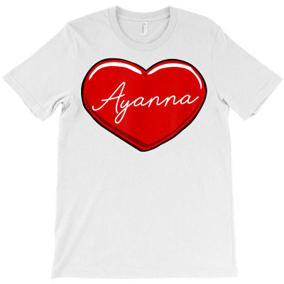 Hand Drawn Heart Ayanna   First Name Hearts I Love Ayanna T Shirt T-shirt Designed By Latonja Brock