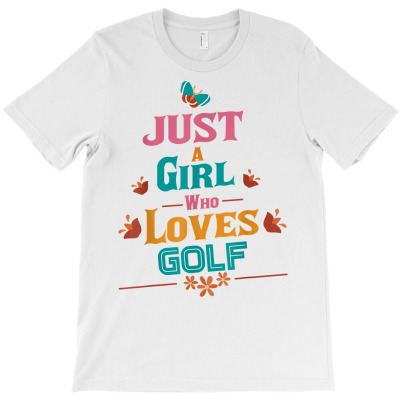 Just A Girl Who Loves Golf T Shirt T-shirt Designed By Latonja Brock