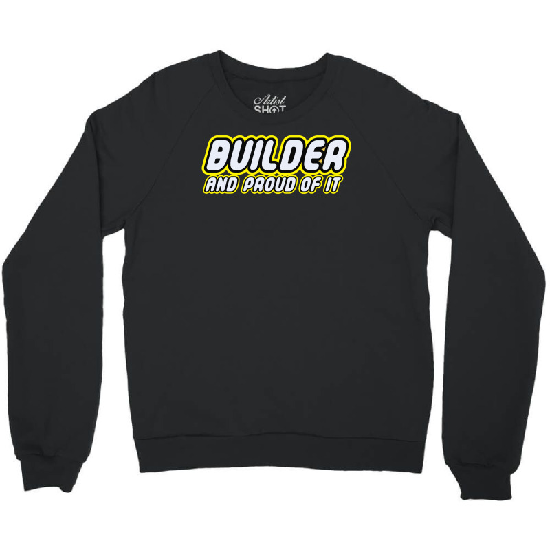 Builder Proud Crewneck Sweatshirt | Artistshot