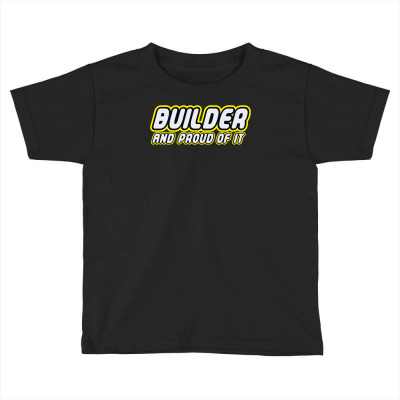 Builder Proud Toddler T-shirt Designed By Monstore