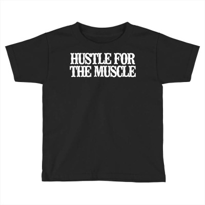Minimalist Funny Hustle For The Muscle T Shirt Toddler T-shirt Designed By Susanjazm