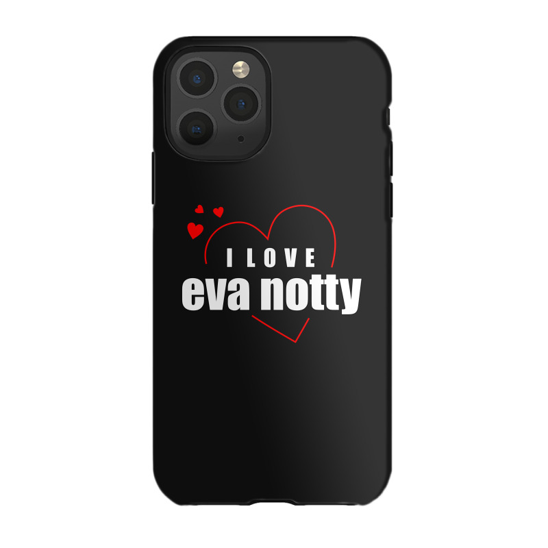 Custom I Love Eva Notty Iphone 11 Pro Case By Word Power Artistshot