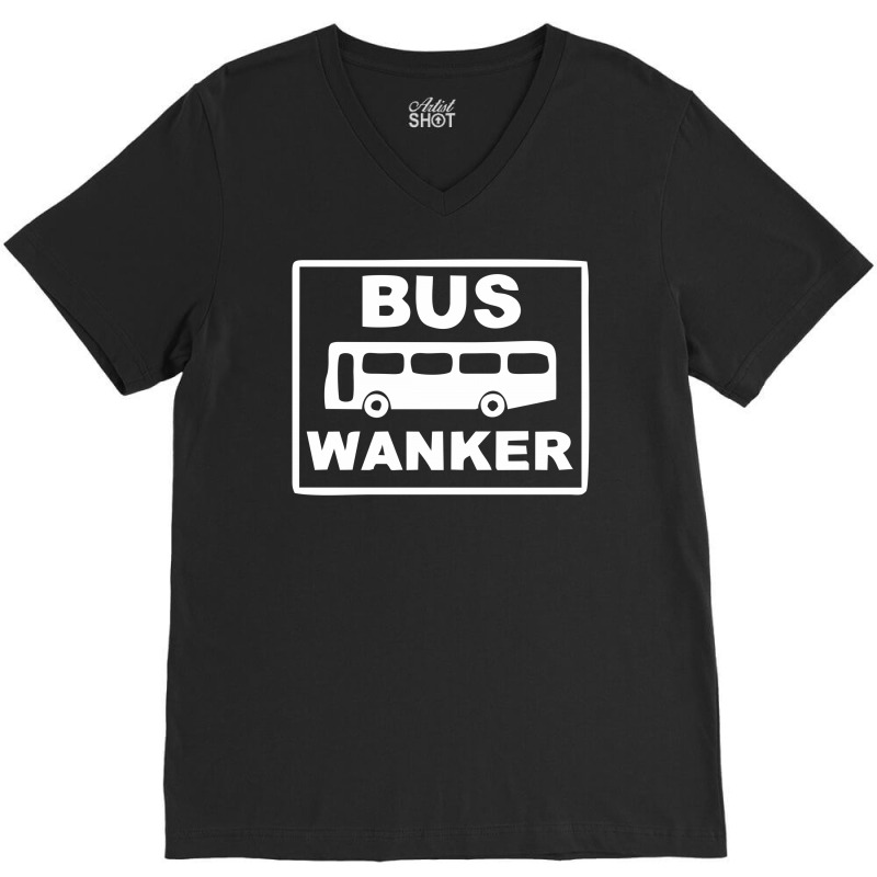 Bus Wanker V-neck Tee | Artistshot