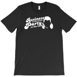 business at the front, party at the back! T-Shirt | Artistshot