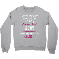 i am killing it aunt Crewneck Sweatshirt | Artistshot