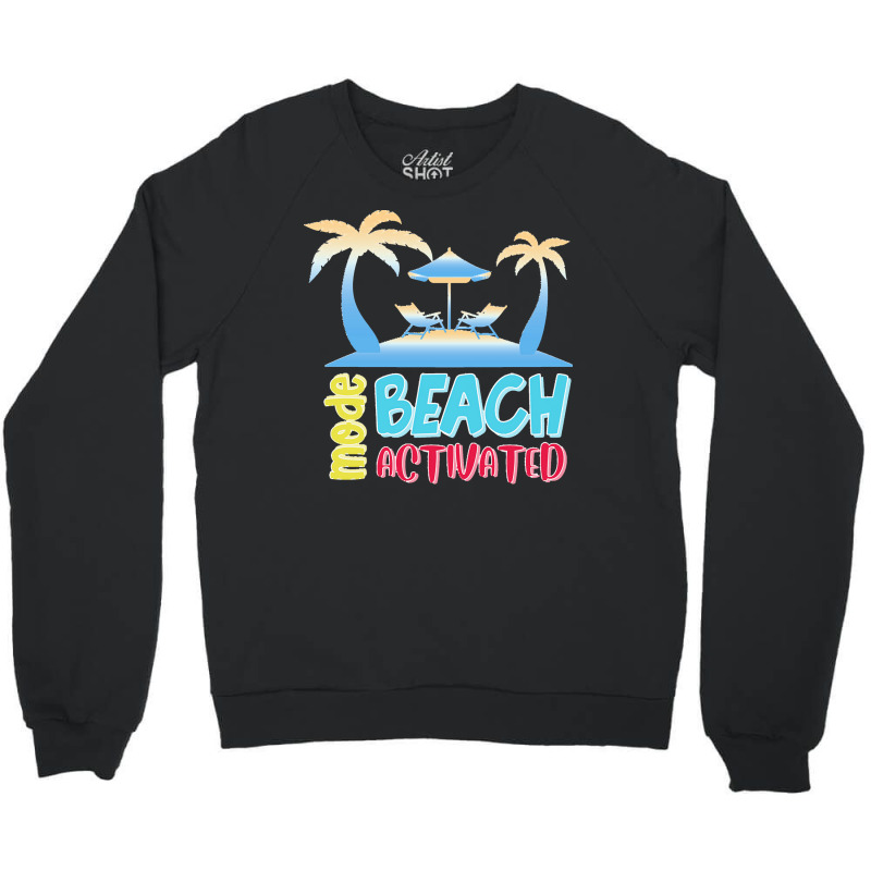 Beach Mode T  Shirt Beach Mode T  Shirt (1) Crewneck Sweatshirt | Artistshot