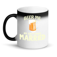 Beer Me Im Getting Married T  Shirtbeer Me I'm Getting Married  Funny Magic Mug | Artistshot