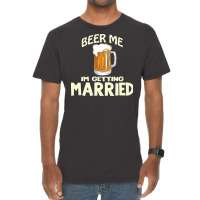 Beer Me Im Getting Married T  Shirtbeer Me I'm Getting Married  Funny Vintage T-shirt | Artistshot