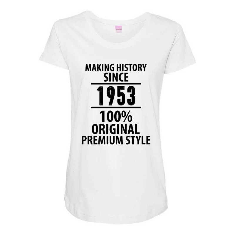 Making History Since 1953 100% Original Premium Style Maternity Scoop Neck T-shirt | Artistshot