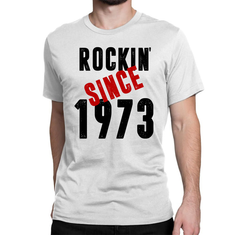 Rockin' Since 1973 Classic T-shirt by RafaelLopez | Artistshot