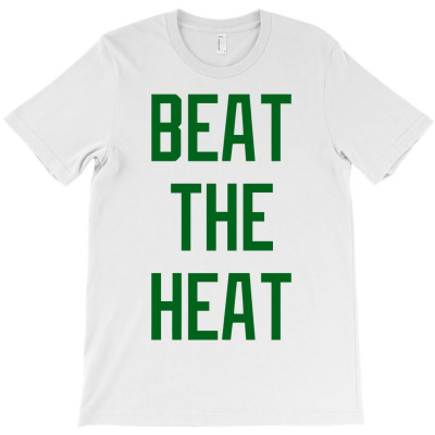 'beat The Heat T-shirt Designed By Nitis Arba Nuravita