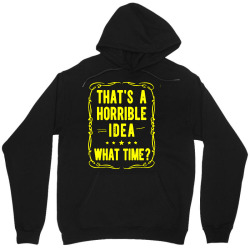 that's a horrible idea what time Unisex Hoodie | Artistshot